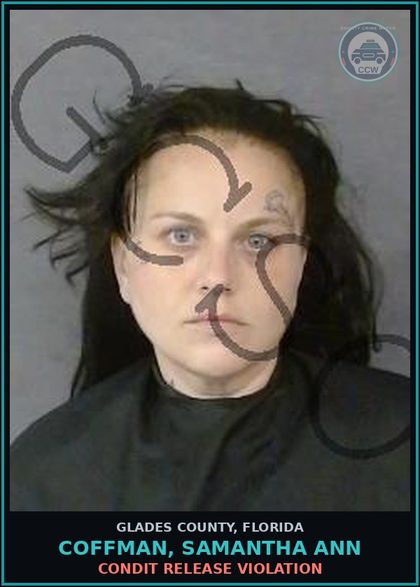 CCW arrest card for COFFMAN, SAMANTHA ANN in Glades County: CONDIT RELEASE VIOLATION