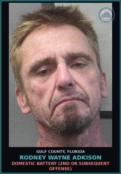 CCW arrest card for RODNEY WAYNE ADKISON in Gulf County: DOMESTIC BATTERY (2ND OR SUBSEQUENT OFFENSE)