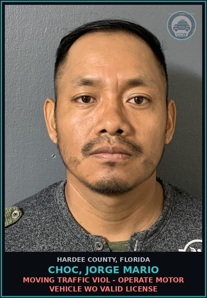 CCW arrest card for Choc, Jorge Mario in Hardee County: MOVING TRAFFIC VIOL - OPERATE MOTOR VEHICLE WO VALID LICENSE