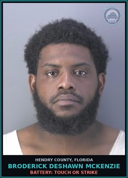CCW arrest card for BRODERICK DESHAWN MCKENZIE in Hendry County: BATTERY: TOUCH OR STRIKE