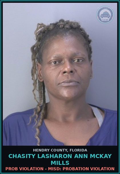 CCW arrest card for CHASITY LASHARON ANN MCKAY MILLS in Hendry County: PROB VIOLATION - MISD: PROBATION VIOLATION