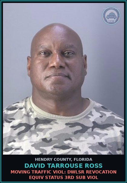 CCW arrest card for DAVID TARROUSE ROSS in Hendry County: MOVING TRAFFIC VIOL: DWLSR REVOCATION EQUIV STATUS 3RD SUB VIOL