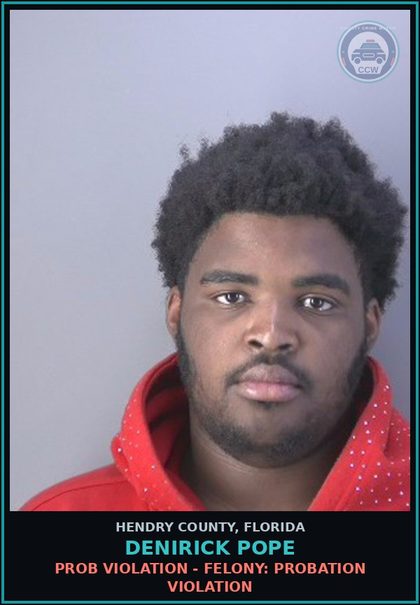 CCW arrest card for DENIRICK POPE in Hendry County: PROB VIOLATION - FELONY: PROBATION VIOLATION