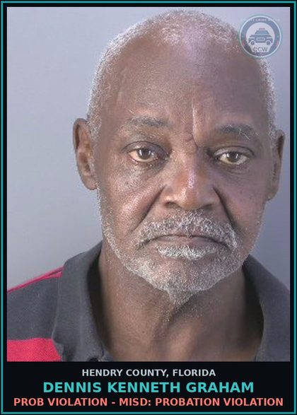 CCW arrest card for DENNIS KENNETH GRAHAM in Hendry County: PROB VIOLATION - MISD: PROBATION VIOLATION