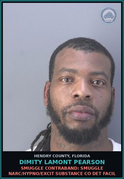 CCW arrest card for DIMITY LAMONT PEARSON in Hendry County: SMUGGLE CONTRABAND: SMUGGLE NARC/HYPNO/EXCIT DRUG CO DET FACIL
