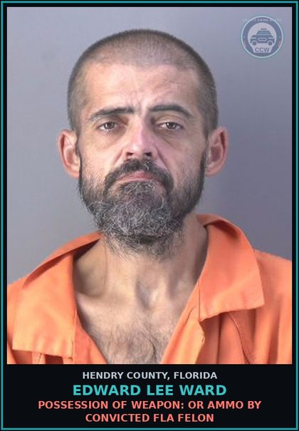 CCW arrest card for EDWARD LEE WARD in Hendry County: POSSESSION OF WEAPON: OR AMMO BY CONVICTED FLA FELON