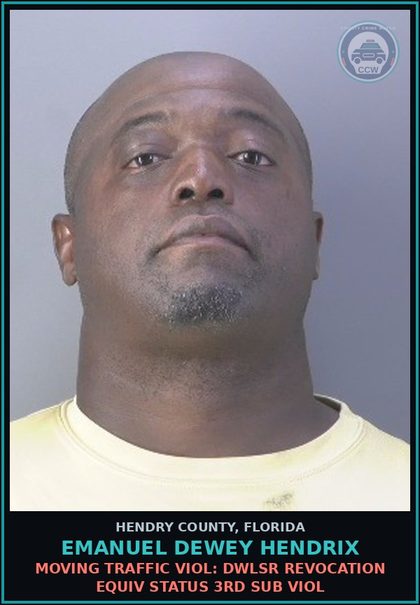 CCW arrest card for EMANUEL DEWEY HENDRIX in Hendry County: MOVING TRAFFIC VIOL: DWLSR REVOCATION EQUIV STATUS 3RD SUB VIOL