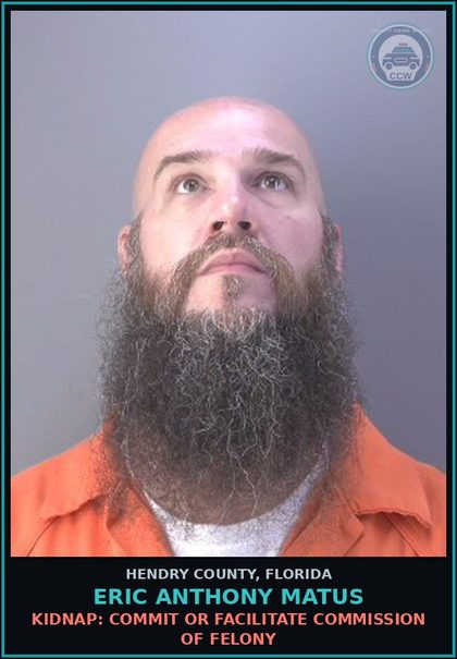 CCW arrest card for ERIC ANTHONY MATUS in Hendry County: KIDNAP: COMMIT OR FACILITATE COMMISSION OF FELONY