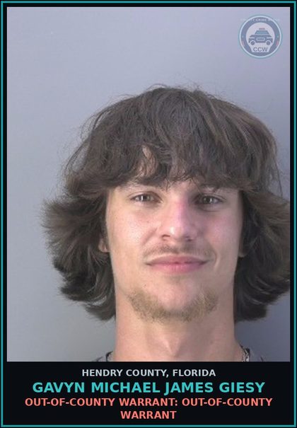 CCW arrest card for GAVYN MICHAEL JAMES GIESY in Hendry County: OUT-OF-COUNTY WARRANT: OUT-OF-COUNTY WARRANT
