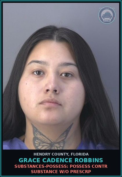 CCW arrest card for GRACE CADENCE ROBBINS in Hendry County: DRUGS-POSSESS: POSSESS contr substance W/O PRESCRIPTION
