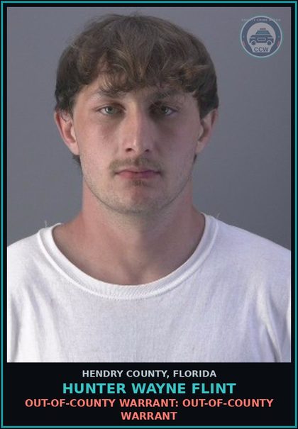 CCW arrest card for HUNTER WAYNE FLINT in Hendry County: OUT-OF-COUNTY WARRANT: OUT-OF-COUNTY WARRANT