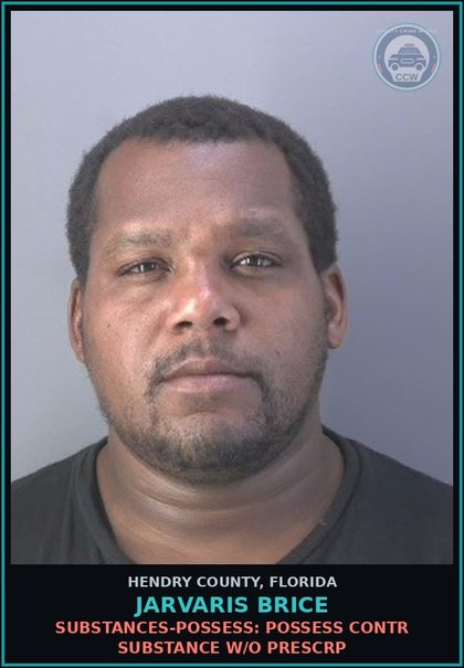 CCW arrest card for JARVARIS BRICE in Hendry County: DRUGS-POSSESS: POSSESS contr substance W/O PRESCRIPTION
