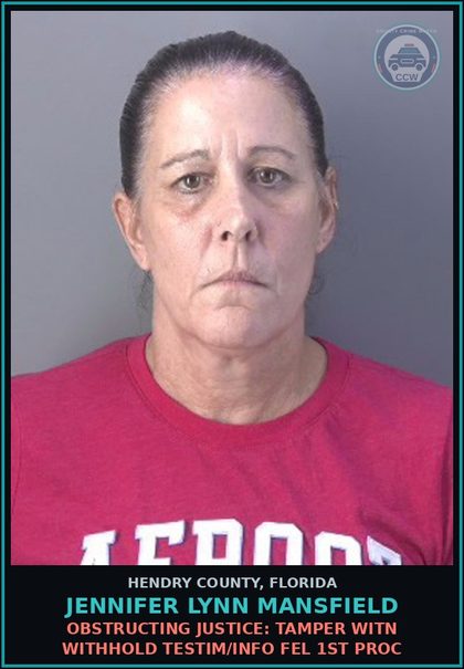 CCW arrest card for JENNIFER LYNN MANSFIELD in Hendry County: OBSTRUCTING JUSTICE: TAMPER WITN WITHHOLD TESTIM/INFO FEL 1ST PROC