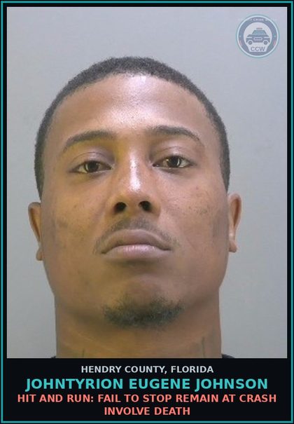 CCW arrest card for JOHNTYRION EUGENE JOHNSON in Hendry County: HIT AND RUN: FAIL TO STOP REMAIN AT CRASH INVOLVE DEATH
