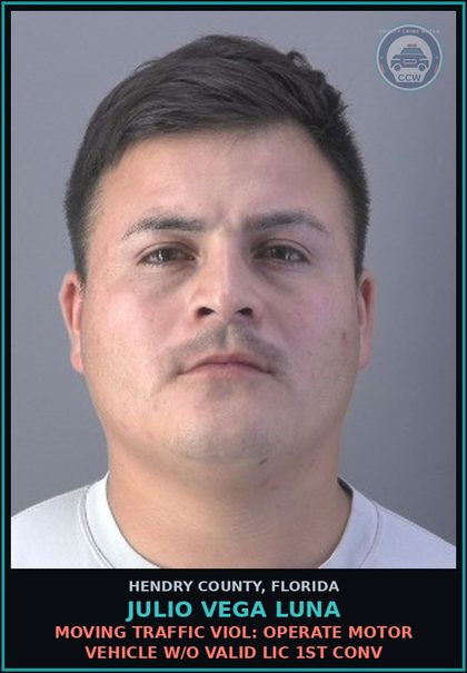 CCW arrest card for JULIO VEGA LUNA in Hendry County: MOVING TRAFFIC VIOL: OPERATE MOTOR VEHICLE W/O VALID LIC 1ST CONV