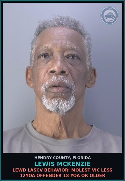 CCW arrest card for LEWIS MCKENZIE in Hendry County: LEWD LASCV BEHAVIOR: MOLEST VIC LESS 12YOA OFFENDER 18 YOA OR OLDER