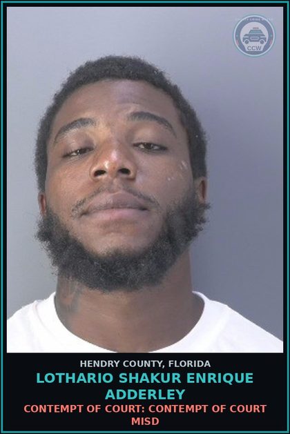 CCW arrest card for LOTHARIO SHAKUR ENRIQUE ADDERLEY in Hendry County: CONTEMPT OF COURT: CONTEMPT OF COURT MISD