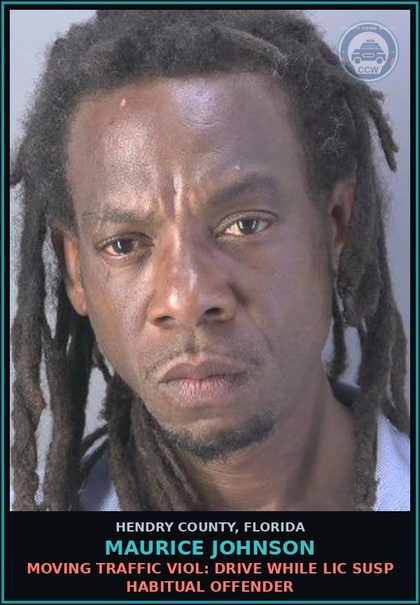 CCW arrest card for MAURICE JOHNSON in Hendry County: MOVING TRAFFIC VIOL: DRIVE WHILE LIC SUSP HABITUAL OFFENDER
