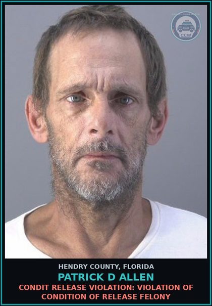 CCW arrest card for PATRICK D ALLEN in Hendry County: CONDIT RELEASE VIOLATION: VIOLATION OF CONDITION OF RELEASE FELONY
