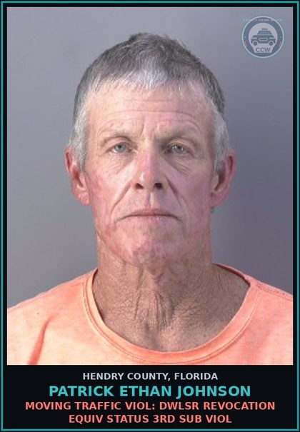 CCW arrest card for PATRICK ETHAN JOHNSON in Hendry County: MOVING TRAFFIC VIOL: DWLSR REVOCATION EQUIV STATUS 3RD SUB VIOL