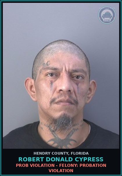 CCW arrest card for ROBERT DONALD CYPRESS in Hendry County: PROB VIOLATION - FELONY: PROBATION VIOLATION