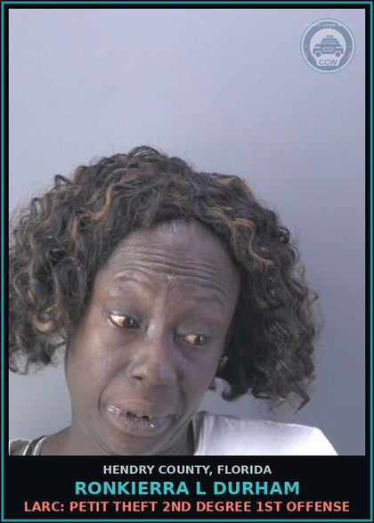CCW arrest card for RONKIERRA L DURHAM in Hendry County: LARC: PETIT THEFT 2ND DEGREE 1ST OFFENSE