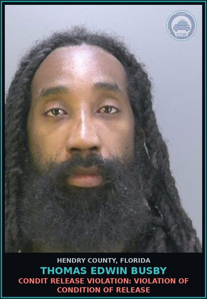 CCW arrest card for THOMAS EDWIN BUSBY in Hendry County: CONDIT RELEASE VIOLATION: VIOLATION OF CONDITION OF RELEASE