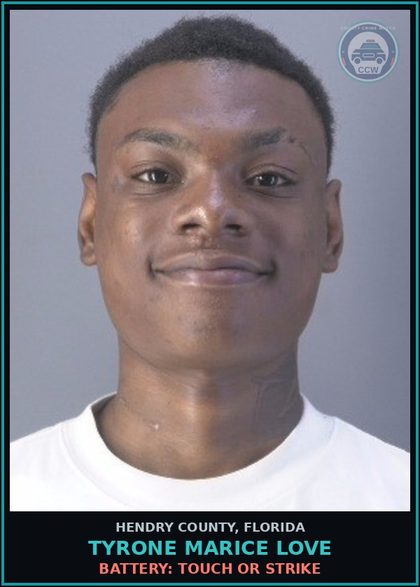 CCW arrest card for TYRONE MARICE LOVE in Hendry County: BATTERY: TOUCH OR STRIKE