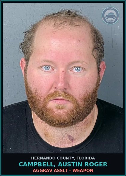 CCW arrest card for CAMPBELL, AUSTIN ROGER in Hernando County: AGGRAV ASSLT - WEAPON