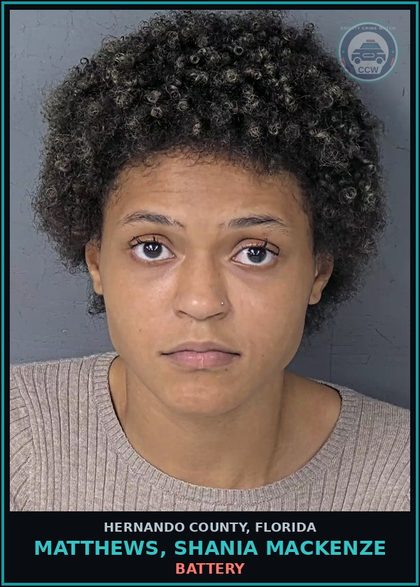 CCW arrest card for MATTHEWS, SHANIA MACKENZE in Hernando County: BATTERY