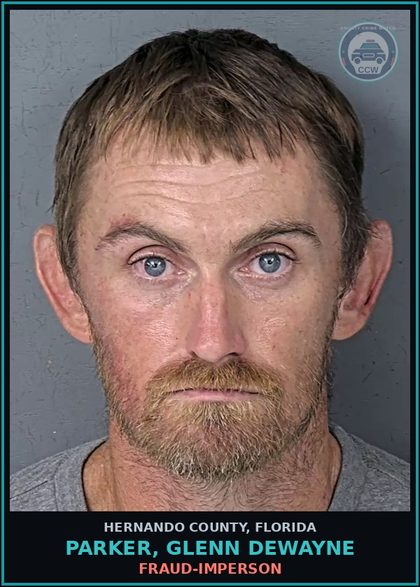 CCW arrest card for PARKER, GLENN DEWAYNE in Hernando County: FRAUD-IMPERSON