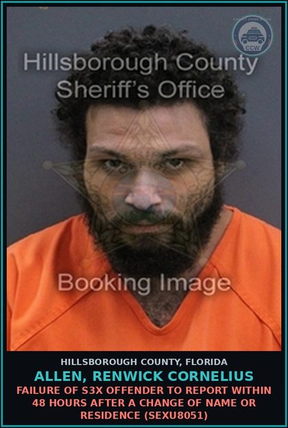 CCW arrest card for ALLEN, RENWICK CORNELIUS in Hillsborough County: FAILURE OF s3x OFFENDER TO REPORT WITHIN 48 HOURS AFTER A CHANGE OF NAME OR RESIDENCE (SEXU8051)