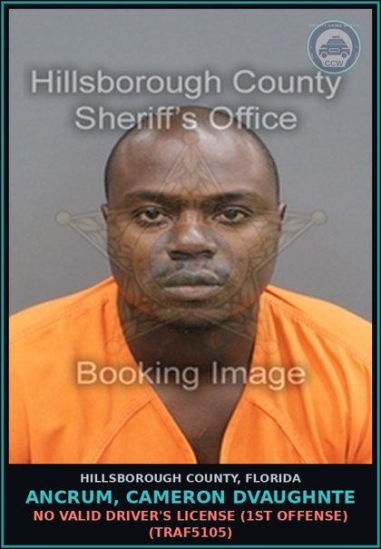 CCW arrest card for ANCRUM, CAMERON DVAUGHNTE in Hillsborough County: NO VALID DRIVER'S LICENSE (1ST OFFENSE) (TRAF5105)