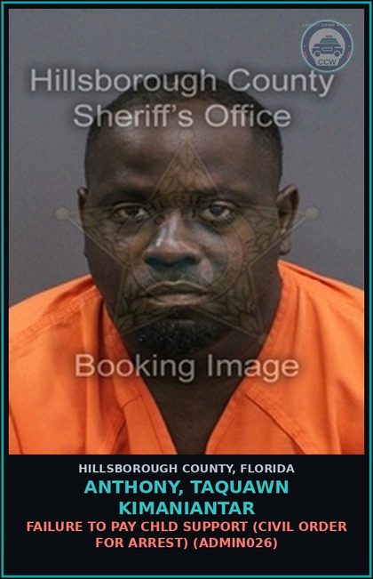 CCW arrest card for ANTHONY, TAQUAWN KIMANIANTAR in Hillsborough County: FAILURE TO PAY chld SUPPORT (CIVIL ORDER FOR ARREST) (ADMIN026)