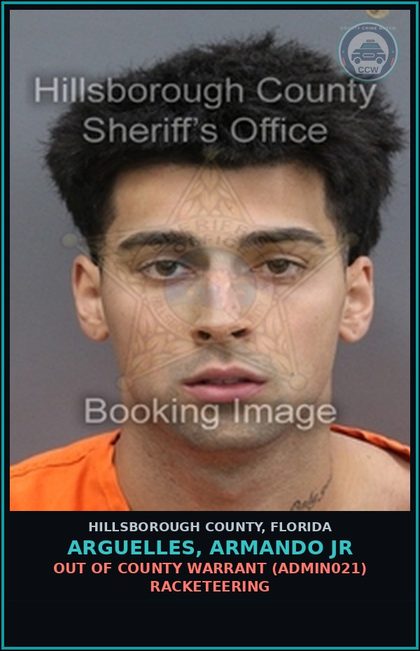 CCW arrest card for ARGUELLES, ARMANDO JR in Hillsborough County: OUT OF COUNTY WARRANT (ADMIN021) RACKETEERING