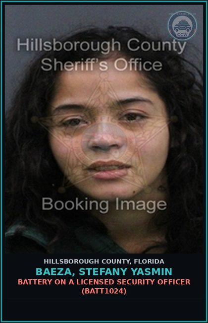 CCW arrest card for BAEZA, STEFANY YASMIN in Hillsborough County: BATTERY ON A LICENSED SECURITY OFFICER (BATT1024)