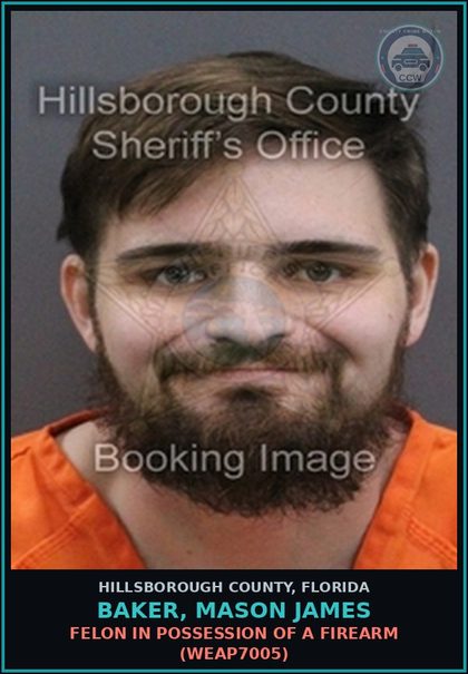 CCW arrest card for BAKER, MASON JAMES in Hillsborough County: FELON IN POSSESSION OF A FIREARM (WEAP7005)