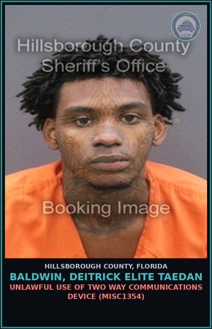 CCW arrest card for BALDWIN, DEITRICK ELITE TAEDAN in Hillsborough County: UNLAWFUL USE OF TWO WAY COMMUNICATIONS DEVICE (MISC1354)