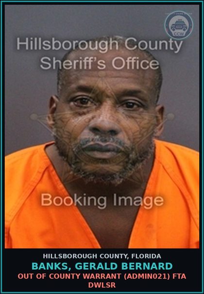 CCW arrest card for BANKS, GERALD BERNARD in Hillsborough County: OUT OF COUNTY WARRANT (ADMIN021) FTA DWLSR