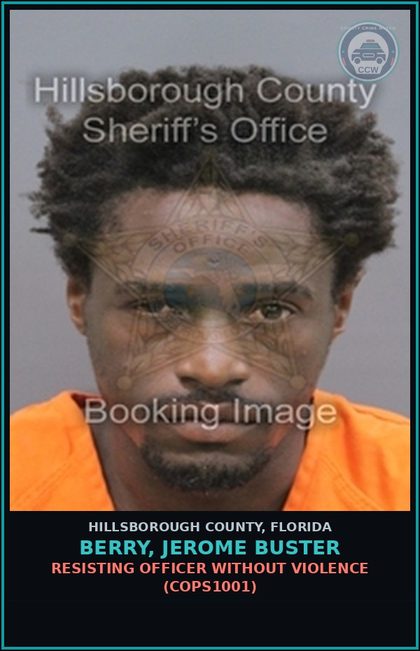 CCW arrest card for BERRY, JEROME BUSTER in Hillsborough County: RESISTING OFFICER WITHOUT VIOLENCE (COPS1001)