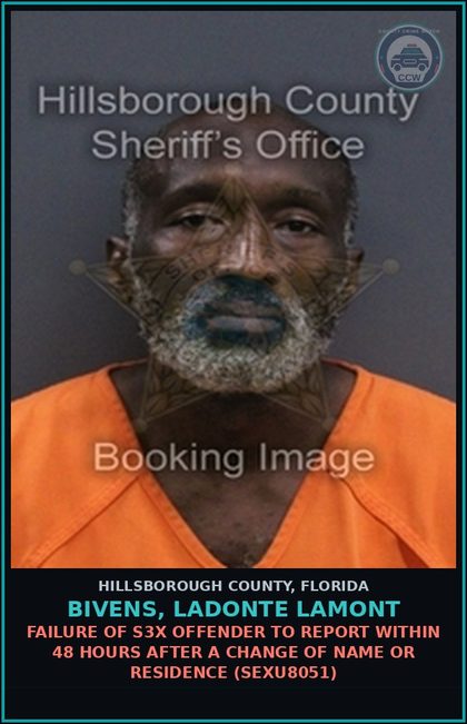 CCW arrest card for BIVENS, LADONTE LAMONT in Hillsborough County: FAILURE OF s3x OFFENDER TO REPORT WITHIN 48 HOURS AFTER A CHANGE OF NAME OR RESIDENCE (SEXU8051)