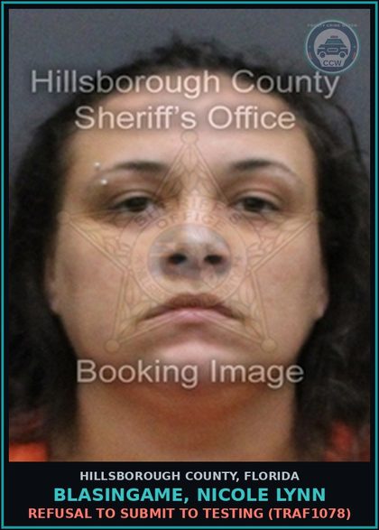 CCW arrest card for BLASINGAME, NICOLE LYNN in Hillsborough County: REFUSAL TO SUBMIT TO TESTING (TRAF1078)