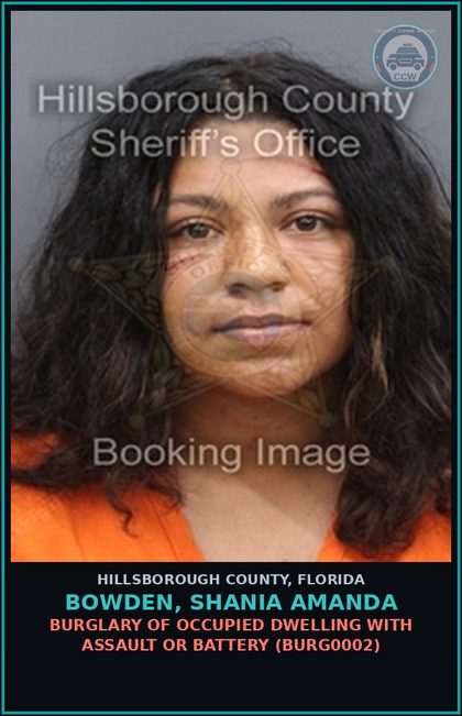 CCW arrest card for BOWDEN, SHANIA AMANDA in Hillsborough County: BURGLARY OF OCCUPIED DWELLING WITH ASSAULT OR BATTERY (BURG0002)