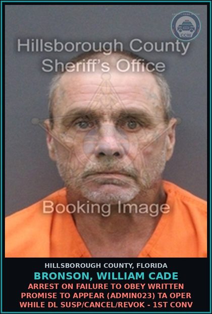 CCW arrest card for BRONSON, WILLIAM CADE in Hillsborough County: ARREST ON FAILURE TO OBEY WRITTEN PROMISE TO APPEAR (ADMIN023) TA OPER WHILE DL SUSP/CANCEL/REVOK - 1ST CONV