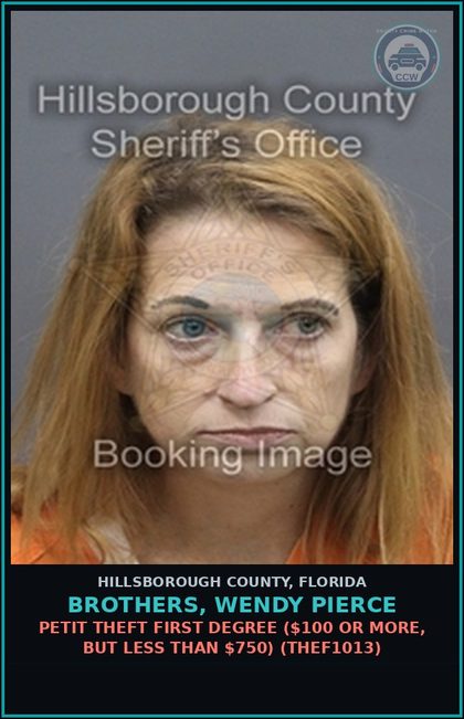 CCW arrest card for BROTHERS, WENDY PIERCE in Hillsborough County: PETIT THEFT FIRST DEGREE ($100 OR MORE, BUT LESS THAN $750) (THEF1013)
