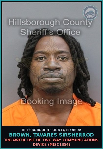 CCW arrest card for BROWN, TAVARES SIRSHERROD in Hillsborough County: UNLAWFUL USE OF TWO WAY COMMUNICATIONS DEVICE (MISC1354)