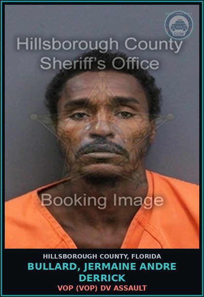 CCW arrest card for BULLARD, JERMAINE ANDRE DERRICK in Hillsborough County: VOP (VOP) DV ASSAULT