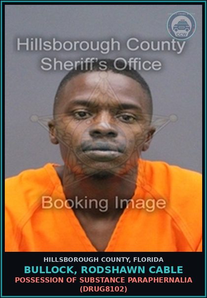CCW arrest card for BULLOCK, RODSHAWN CABLE in Hillsborough County: POSSESSION OF DRUG PARAPHERNALIA (DRUG8102)