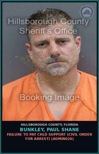 CCW arrest card for BUNKLEY, PAUL SHANE in Hillsborough County: FAILURE TO PAY chld SUPPORT (CIVIL ORDER FOR ARREST) (ADMIN026)