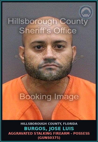 CCW arrest card for BURGOS, JOSE LUIS in Hillsborough County: AGGRAVATED STALKING FIREARM - POSSESS (GUNS0375)
